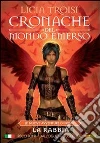 Cronache del Mondo Emerso: Le nuove avventure di Nihal 2 - La Rabbia. E-book. Formato EPUB ebook di Licia Troisi