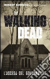 The Walking Dead – L’ascesa del Governatore. E-book. Formato EPUB ebook di Robert Kirkman