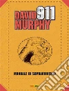 Manuale di sopravvivenza. David Murphy. 911. E-book. Formato PDF ebook di Roberto Recchioni