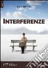 Interferenze. E-book. Formato Mobipocket ebook di Luigi Ametta