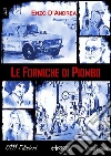 Le formiche di piombo. E-book. Formato Mobipocket ebook di Enzo D'Andrea
