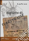 Biglietto di terza classe. E-book. Formato Mobipocket ebook di Silvia Pattarini