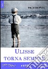 Ulisse torna sempre. E-book. Formato EPUB ebook di Valentina Papa