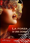 La forza di una donna. E-book. Formato EPUB ebook