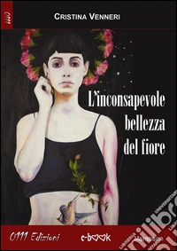 L'inconsapevole bellezza del fiore. E-book. Formato EPUB ebook