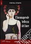 L'inconsapevole bellezza del fiore. E-book. Formato EPUB ebook di Cristina Venneri