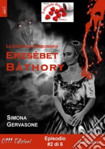 Erzsébet Bàthory #2. E-book. Formato Mobipocket ebook di Simona Gervasone