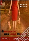 Giulietta non ama Romeo. E-book. Formato Mobipocket ebook di Roberta Manzoni