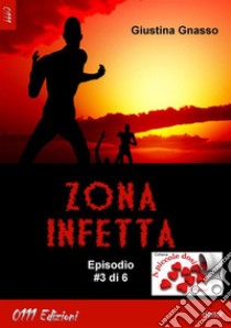 Zona infetta ep. #3. E-book. Formato EPUB ebook di Giustina Gnasso