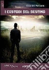 I custodi del destino. E-book. Formato EPUB ebook di Claudio Paganini