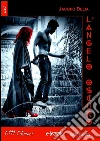 L'Angelo Oscuro. E-book. Formato Mobipocket ebook di Jacopo Delia