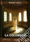 La colombaia. E-book. Formato Mobipocket ebook di Manfredo Corona