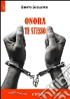 Onora te stesso. E-book. Formato EPUB ebook di Benito Gagliardi