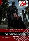 La Porta Rossa - Colpi nel buio ep. #3. E-book. Formato Mobipocket ebook