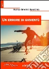 Un errore di gioventù. E-book. Formato EPUB ebook di Elena Genero Santoro