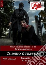 Il dado è tratto - Colpi nel buio ep. #7. E-book. Formato EPUB ebook