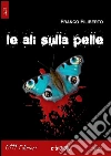 Le ali sulla pelle. E-book. Formato EPUB ebook di Franco Filiberto