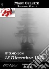 13 Dicembre 1872 - Mary Celeste ep. #1: Mary Celeste. E-book. Formato EPUB ebook