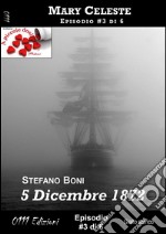 5 Dicembre 1872 - Mary Celeste ep. #3: Mary Celeste. E-book. Formato Mobipocket