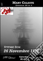 26 Novembre 1872 - Mary Celeste ep. #6: Mary Celeste. E-book. Formato EPUB ebook