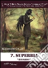 Superbia. - Serie I Sette Peccati Capitali ep. 7. E-book. Formato Mobipocket ebook di Alessandro Cirillo