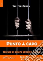 Punto a capo - Tre giri di chiave ep. #3 di 6. E-book. Formato EPUB ebook