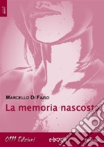 La memoria nascosta. E-book. Formato EPUB ebook