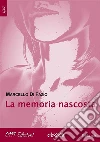La memoria nascosta. E-book. Formato Mobipocket ebook di Marcello Di Fazio