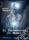 Il profanatore di mondi. E-book. Formato EPUB ebook