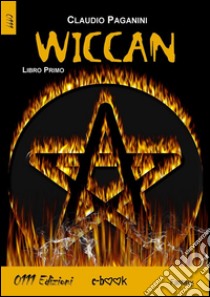 Wiccan: Libro Primo. E-book. Formato EPUB ebook di Claudio Paganini