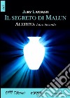 Il segreto di Malun: Alethia - Libro Secondo. E-book. Formato EPUB ebook di Jury Livorati