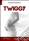 Twiggy. E-book. Formato Mobipocket ebook di Giuseppe Bertolini