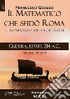 Guerra, estate 214 a.C. - serie Il Matematico che sfidò Roma ep. #2 di 8. E-book. Formato EPUB ebook di Francesco Grasso