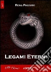 Legami eterni. E-book. Formato Mobipocket ebook di Rosa Pezzuto
