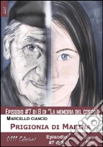 Prigionia di Marina - serie La memoria del corpo ep. #7. E-book. Formato EPUB ebook