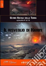 Il risveglio di Harry - L'ultimo Natale sulla Terra ep. #1 di 10. E-book. Formato EPUB ebook