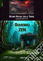 Giardino Zen - L'ultimo Natale sulla Terra ep. #6 di 10. E-book. Formato EPUB ebook