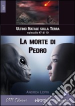 La morte di Pedro - L'ultimo Natale sulla Terra ep. #7 di 10. E-book. Formato EPUB ebook