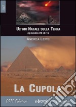 La Cupola - L'ultimo Natale sulla Terra ep. #8 di 10. E-book. Formato Mobipocket ebook