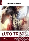 Lupo triste. E-book. Formato EPUB ebook di Massimiliano Murgia