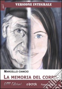 La memoria dei corpo - Versione integrale. E-book. Formato Mobipocket ebook di Marcello Ciancio
