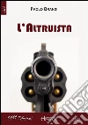 L'Altruista. E-book. Formato Mobipocket ebook di Paolo Brandi