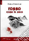 Rosso come la neve. E-book. Formato Mobipocket ebook di Daniele Cinquepalmi
