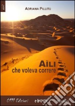 Aìli, che voleva correre. E-book. Formato EPUB ebook