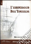 L'arrembaggio dell'Esmeralda. E-book. Formato EPUB ebook di Margherita Demontis