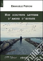 Non scrivete lettere d'amore d'estate. E-book. Formato EPUB ebook