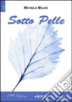 Sotto pelle. E-book. Formato Mobipocket ebook