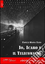 Io, Icaro e il telecomando. E-book. Formato Mobipocket