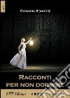 Racconti per non dormire. E-book. Formato Mobipocket ebook di Giovanna Senatore