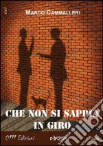 Che non si sappia in giro. E-book. Formato EPUB ebook